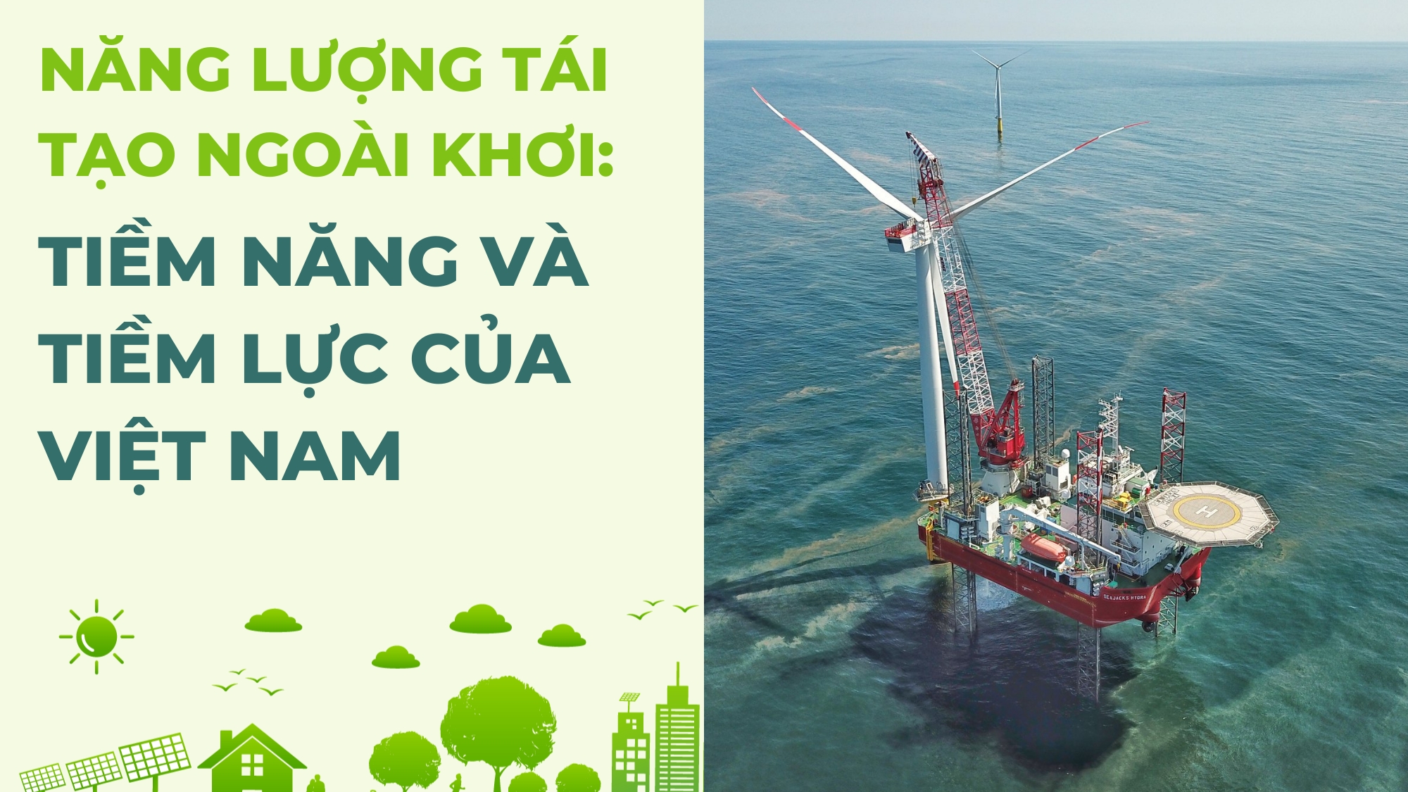 [E-Magazine] Năng lượng tái tạo ngoài khơi: Tiềm năng và tiềm lực của Việt Nam