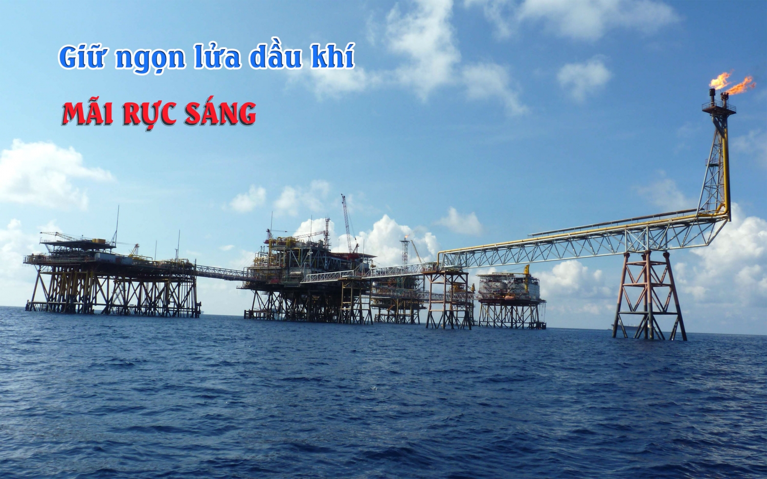 Giữ ngọn lửa dầu khí mãi rực sáng Giữ ngọn lửa dầu khí mãi rực sáng