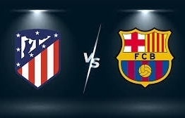 Link xem trực tiếp Atletico Madrid vs Barcelona (La Liga), 2h ngày 3/10